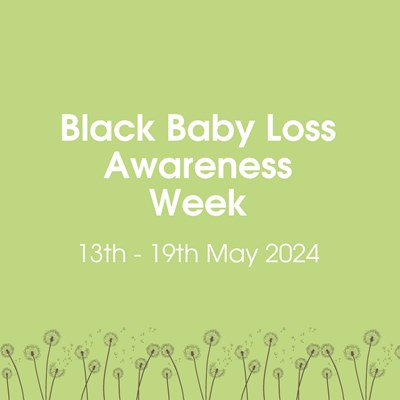 Black Baby Loss Awareness Week is 13th - 19th May